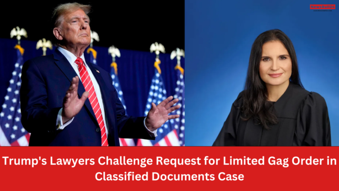 Trump's Lawyers Challenge Request for Limited Gag Order in Classified Documents Case